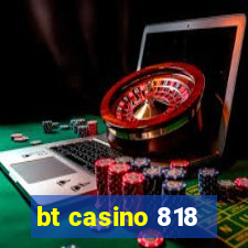 bt casino 818